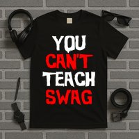 You Can't Teach Swag T-Shirt