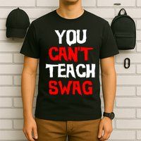 You Can't Teach Swag T-Shirt