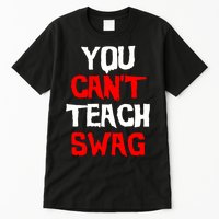 You Can't Teach Swag Tall T-Shirt