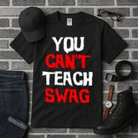 You Can't Teach Swag Tall T-Shirt