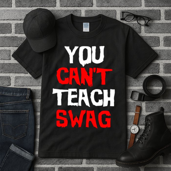 You Can't Teach Swag Tall T-Shirt