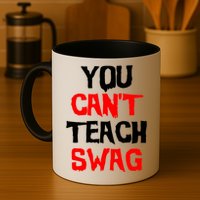 You Can't Teach Swag Mug