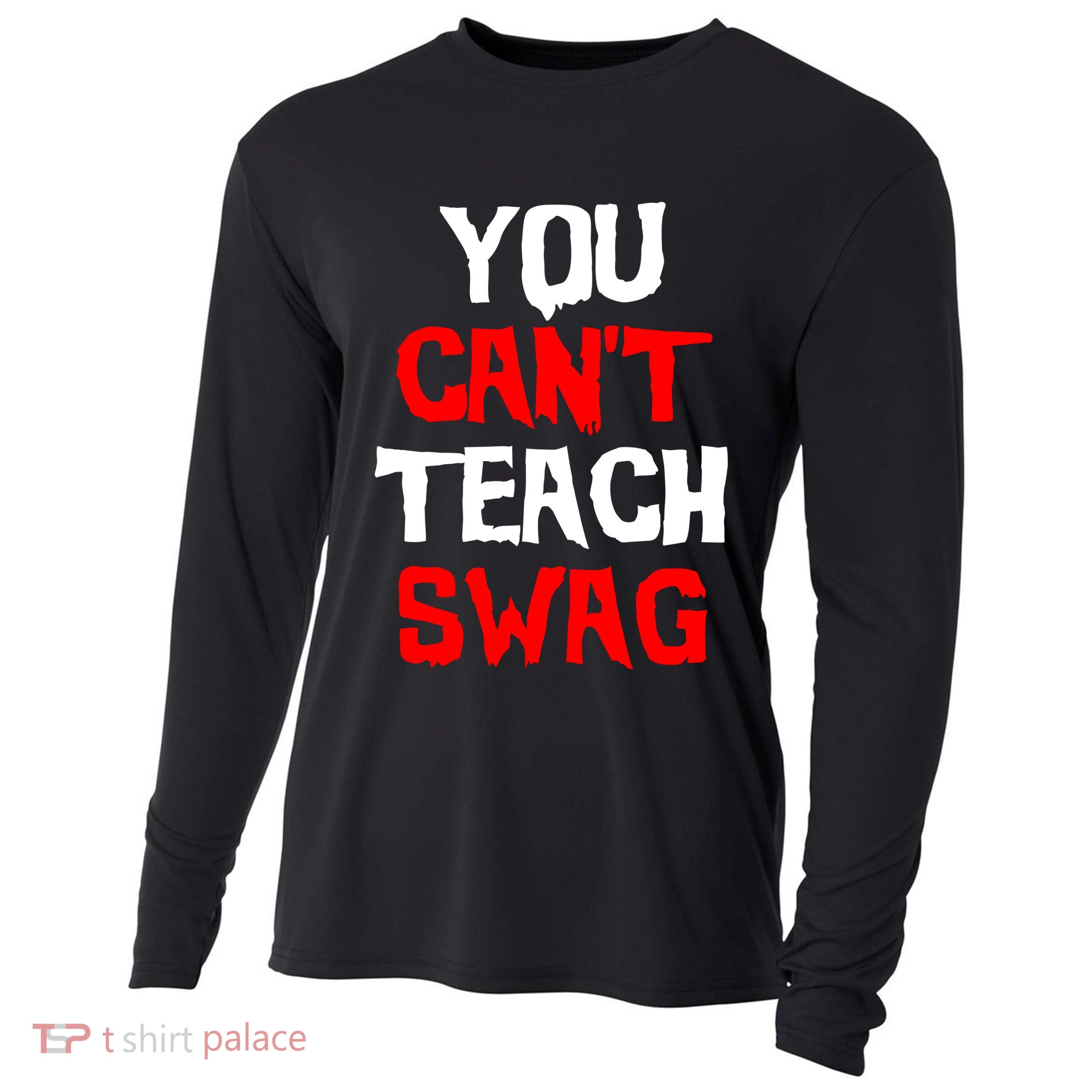 You Can't Teach Swag Cooling Performance Long Sleeve Crew