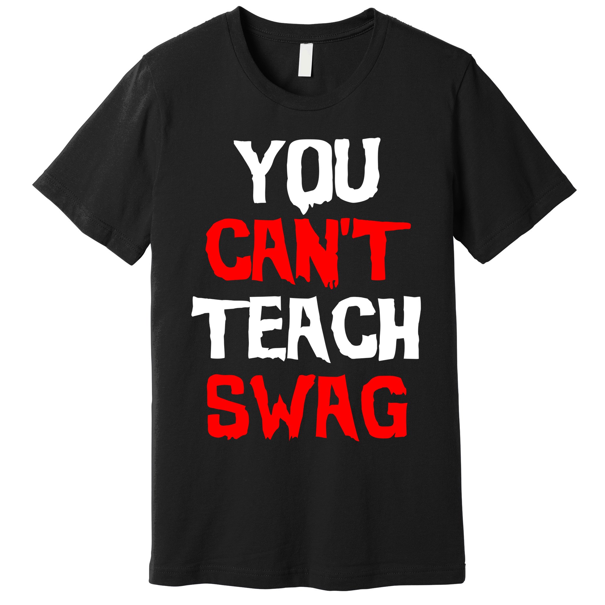 You Can't Teach Swag Premium T-Shirt