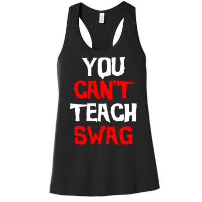 You Can't Teach Swag Women's Racerback Tank