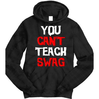 You Can't Teach Swag Tie Dye Hoodie