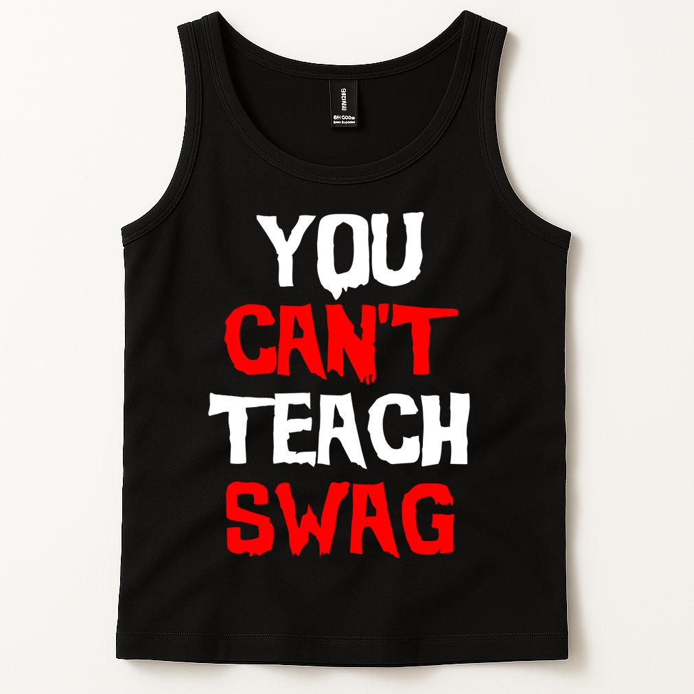 You Can't Teach Swag Tank Top