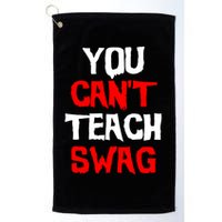 You Can't Teach Swag Golf Towel
