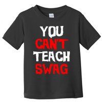 You Can't Teach Swag Toddler T-Shirt