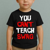 You Can't Teach Swag Toddler T-Shirt
