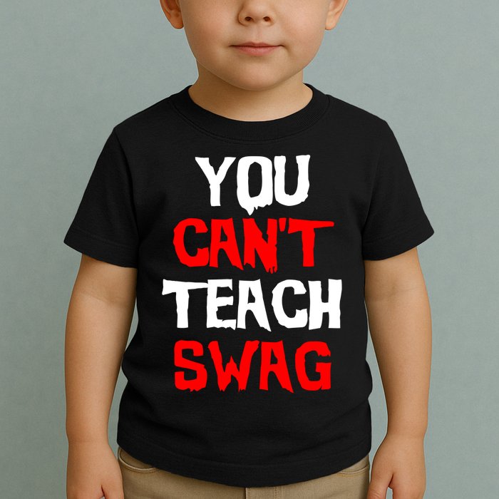 You Can't Teach Swag Toddler T-Shirt