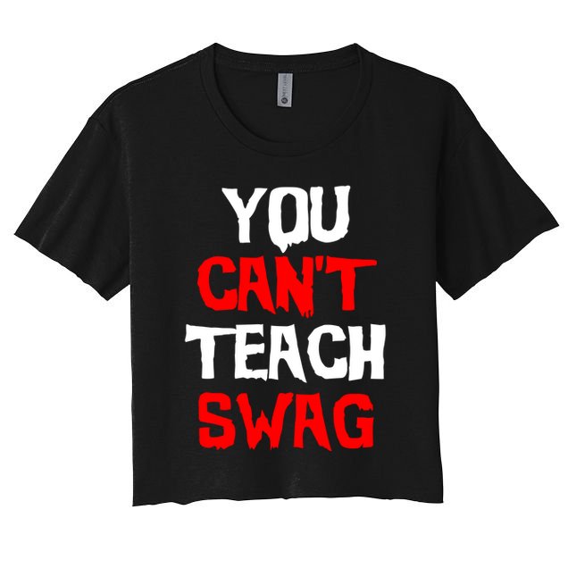 You Can't Teach Swag Crop Top
