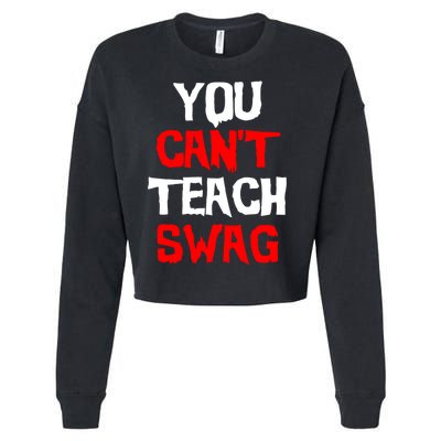 You Can't Teach Swag Cropped Pullover Crew