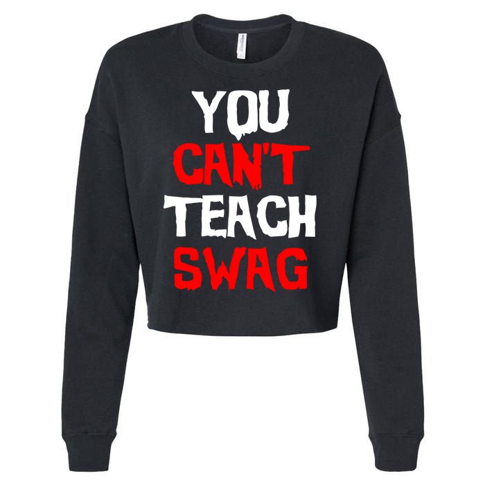 You Can't Teach Swag Cropped Pullover Crew