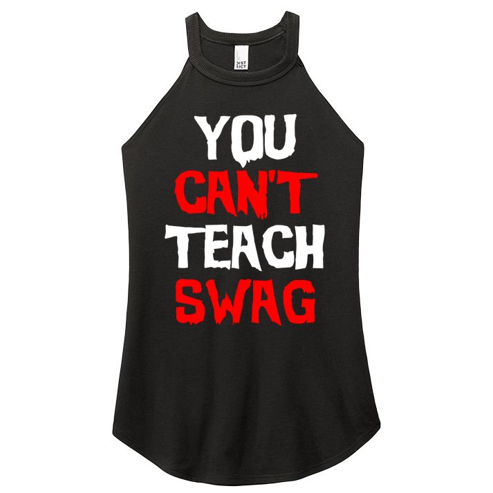 You Can't Teach Swag Women's Perfect Tri Rocker Tank