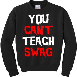 You Can't Teach Swag Kids Sweatshirt