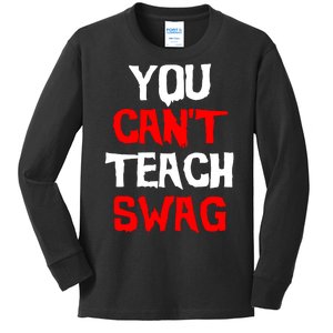 You Can't Teach Swag Kids Long Sleeve Shirt