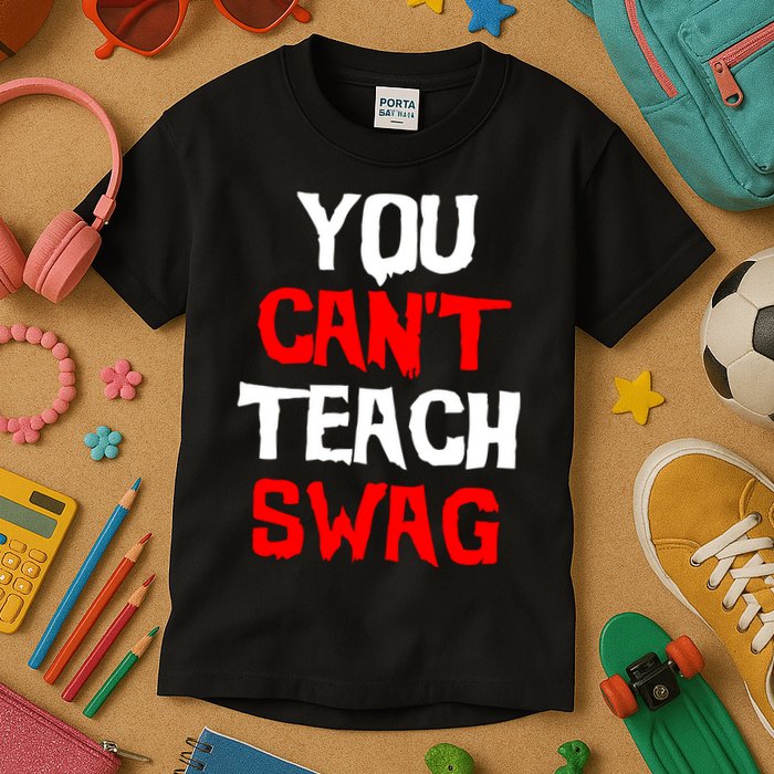 You Can't Teach Swag Kids T-Shirt