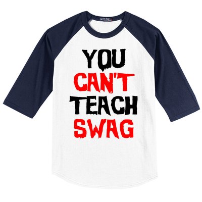 You Can't Teach Swag Baseball Sleeve Shirt