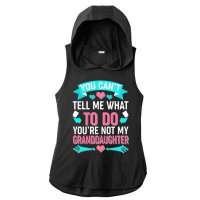 You Can't Tell Me What To Do Granddaughter Ladies PosiCharge Tri-Blend Wicking Draft Hoodie Tank