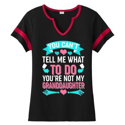 You Can't Tell Me What To Do Granddaughter Ladies Halftime Notch Neck Tee