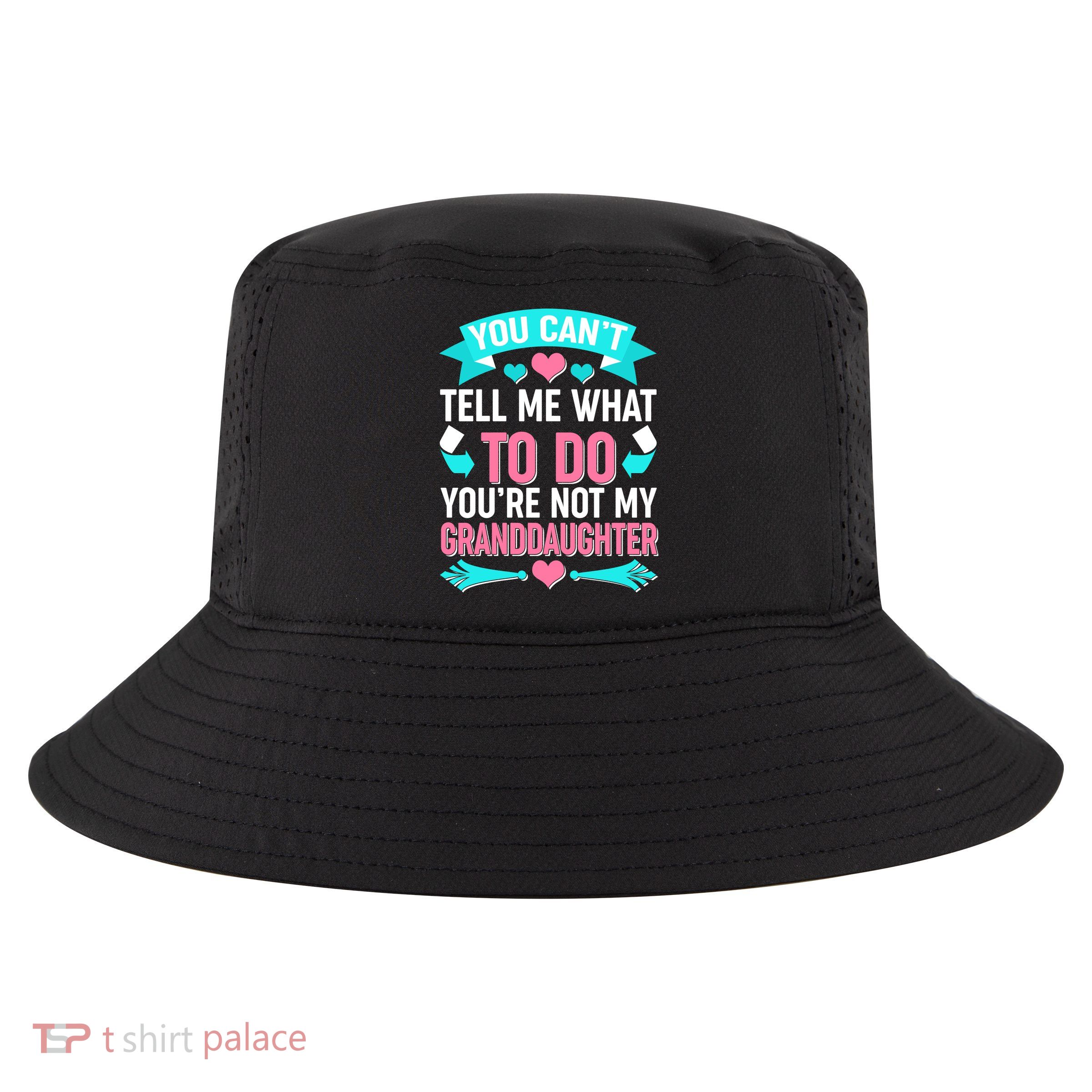 You Can't Tell Me What To Do Granddaughter Cool Comfort Performance Bucket Hat