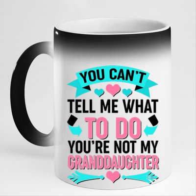 You Can't Tell Me What To Do Granddaughter 11oz Black Color Changing Mug