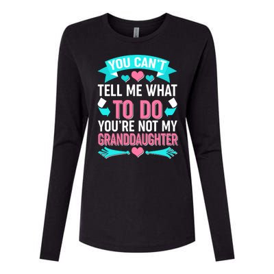 You Can't Tell Me What To Do Granddaughter Womens Cotton Relaxed Long Sleeve T-Shirt