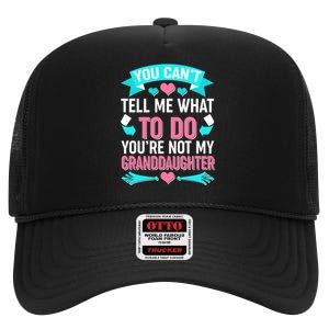 You Can't Tell Me What To Do Granddaughter High Crown Mesh Back Trucker Hat