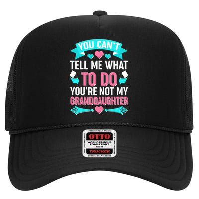 You Can't Tell Me What To Do Granddaughter High Crown Mesh Back Trucker Hat