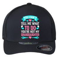 You Can't Tell Me What To Do Granddaughter Flexfit Unipanel Trucker Cap