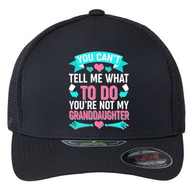 You Can't Tell Me What To Do Granddaughter Flexfit Unipanel Trucker Cap