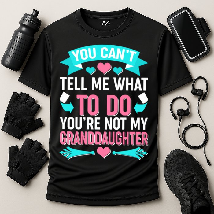 You Can't Tell Me What To Do Granddaughter Cooling Performance Crew T-Shirt