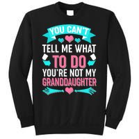 You Can't Tell Me What To Do Granddaughter Sweatshirt