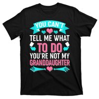 You Can't Tell Me What To Do Granddaughter T-Shirt