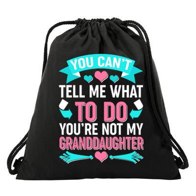 You Can't Tell Me What To Do Granddaughter Drawstring Bag