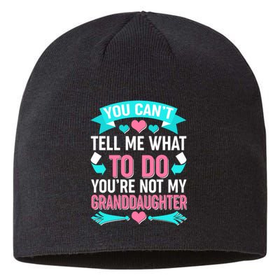 You Can't Tell Me What To Do Granddaughter Sustainable Beanie