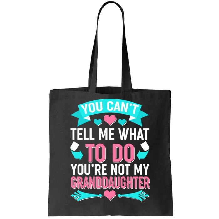 You Can't Tell Me What To Do Granddaughter Tote Bag