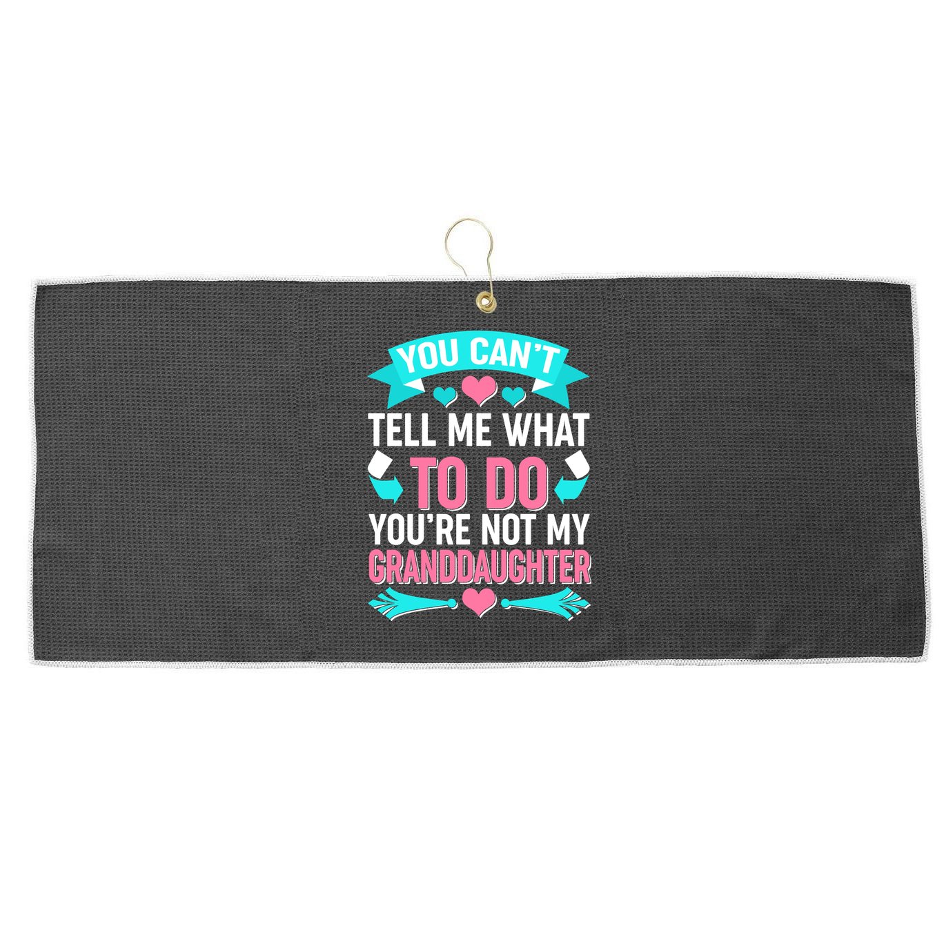 You Can't Tell Me What To Do Granddaughter Large Microfiber Waffle Golf Towel