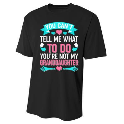 You Can't Tell Me What To Do Granddaughter Performance Sprint T-Shirt