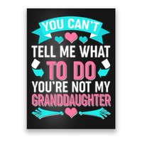 You Can't Tell Me What To Do Granddaughter Poster