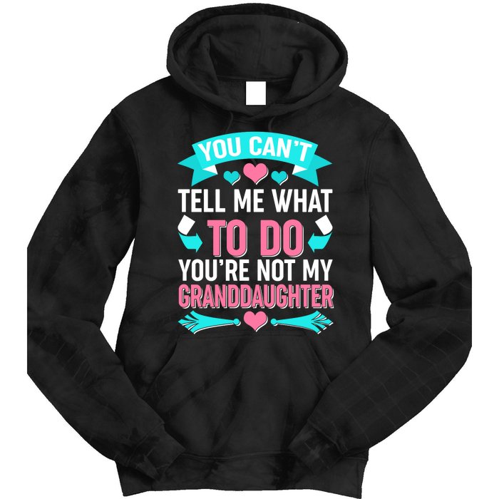 You Can't Tell Me What To Do Granddaughter Tie Dye Hoodie