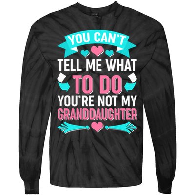 You Can't Tell Me What To Do Granddaughter Tie-Dye Long Sleeve Shirt