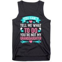 You Can't Tell Me What To Do Granddaughter Tank Top