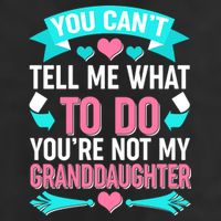 You Can't Tell Me What To Do Granddaughter Golf Towel