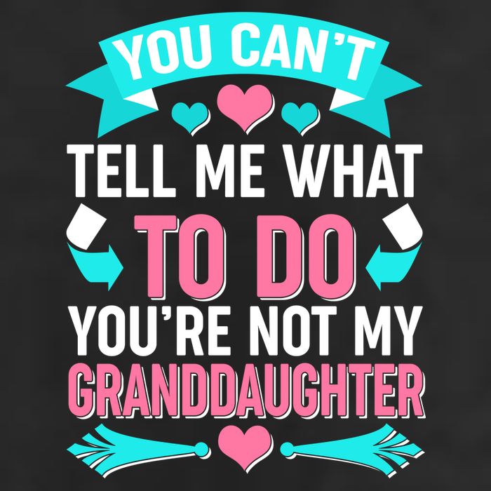 You Can't Tell Me What To Do Granddaughter Golf Towel