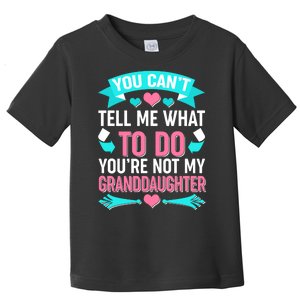 You Can't Tell Me What To Do Granddaughter Toddler T-Shirt