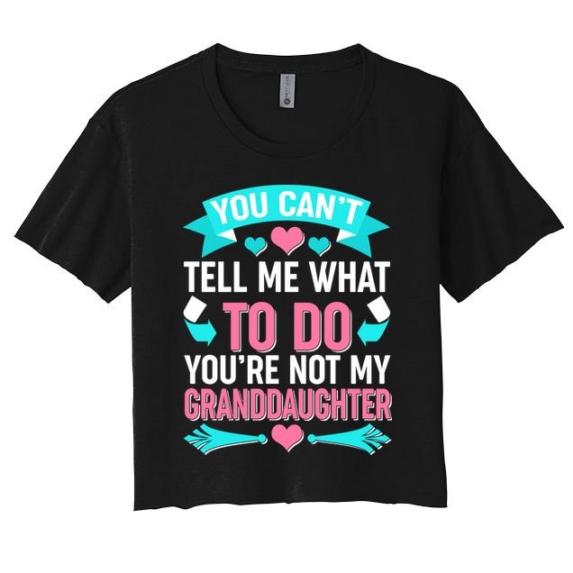 You Can't Tell Me What To Do Granddaughter Crop Top