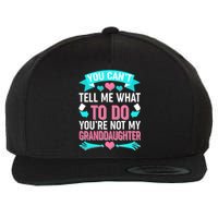 You Can't Tell Me What To Do Granddaughter Wool Snapback Cap