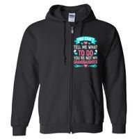 You Can't Tell Me What To Do Granddaughter Full Zip Hoodie